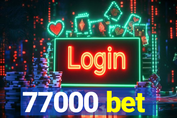 77000 bet